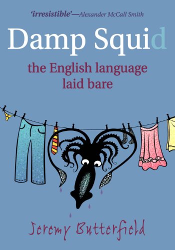 Damp Squid: The English Language Laid Bare von Oxford University Press